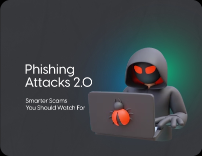 Phishing Attacks 2.0: Smarter Scams You Should Watch For